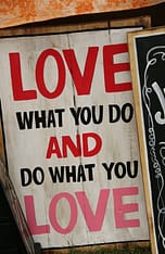 Love what you do and do what you love